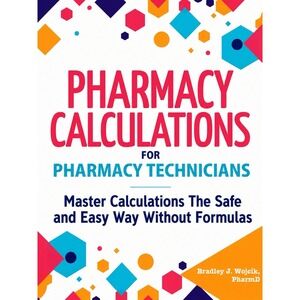 Pharmacy Calculations for Pharmacy Technicians by Wojcik, Bradley J.